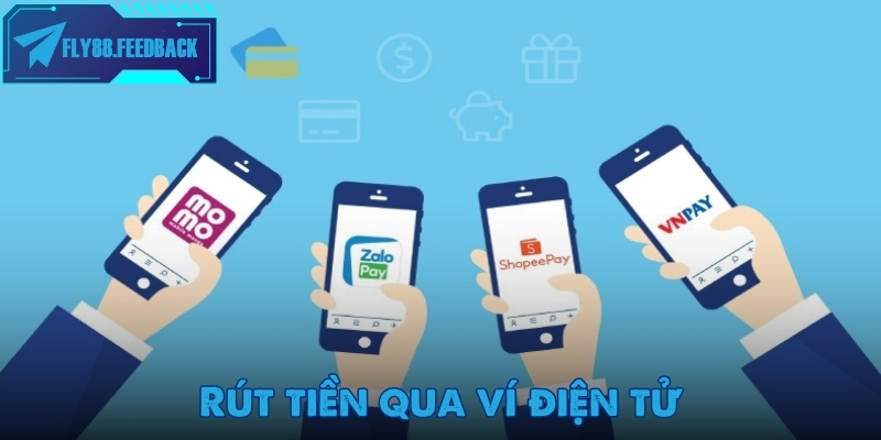 Rút tiền Fly88 Rút tiền Fly88 thông qua ví điện tử cho tân binh